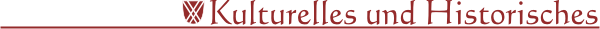 Kulturelles und Historisches